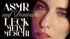 ASMR auf Deutsch: Leck Meine Muschi