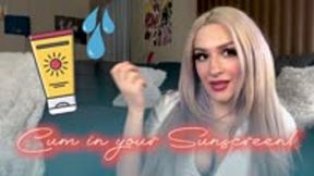 Cum in Your Sunscreen
