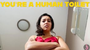 You're A Human Toilet
