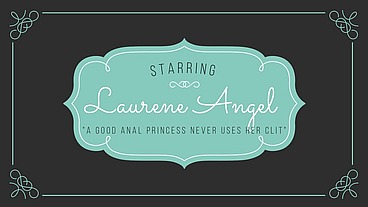 25# Laury Angel - A Good Anal Princess Never Uses Her Clit