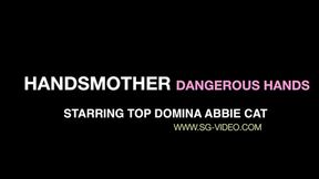 Handsmommy Dangerous Hands - Starring Top Domina Abbie Cat