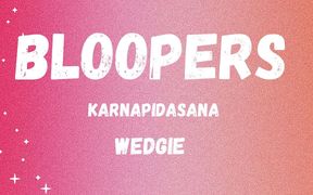 Bloopers Karnapidasana Wedgie