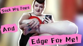 Suck My Toes And Edged For Me!