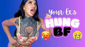 Your EX's HUNG BF