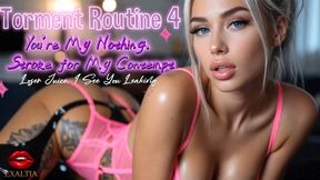 Torment Routine 4: You’re My Nothing. Stroke for My Contempt