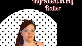 Your Special Ingredient in my Batter