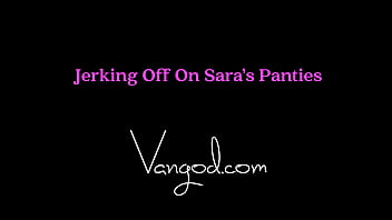 Jerking Off On Sara'_s Panties