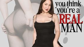 you think you're a real man?