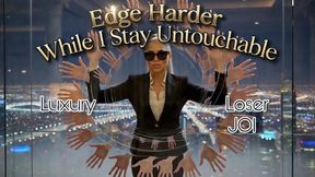 Edge Harder While I Stay Untouchable. Luxury Loser JOI
