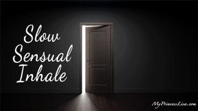 Slow sensual inhale