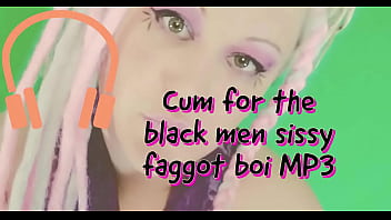 Cum for the black men sissy faggot boi MP3 by Goddess Lana