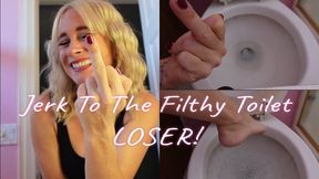 Jerk To the Filthy Toilet Loser