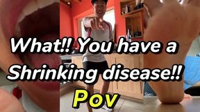 Pov: you have a shrinking disease