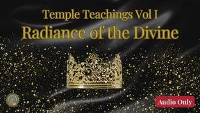 Temple Teachings Vol I: Radiance of the Divine Audio Only