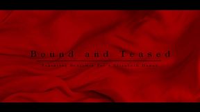 Bound and Teased