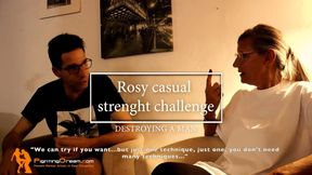 Rosy casual strength challenge destrying a man