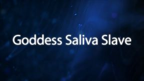Goddess Saliva Slave
