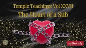 Temple Teachings Vol XXVII: The Heart of a Sub Audio Only
