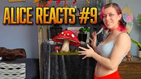 Alice Reacts #9