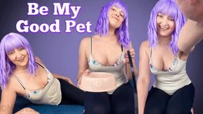 Be My Good Pet - Pet Play Training, Puppy Play, Femdom POV, Female Domination with Mistress Mystique Hoops - MP4