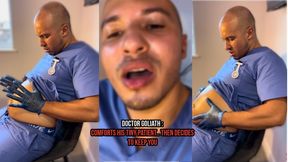 Doctor Goliath: Comforts His Tiny Patient… Then Decides To Keep You
