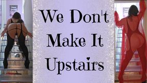 We Don't Make It Upstairs (480MP4)