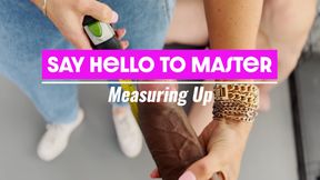 Say Hello to Master: Measuring Up