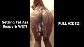 Getting Fat Ass Soapy & WET!