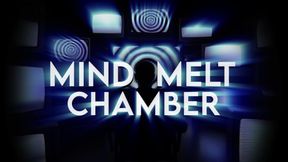 Mind Melt Chamber