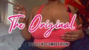 THE ORIGINAL (Your Wife is no Competition)