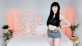 You'll Never Be Good Enough (WMV SD)