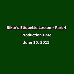 Biker's Ettiquette Lesson - Part 4