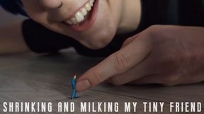 Shrinking & milking my tiny friend