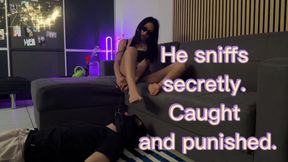 HE SNIFFS SECRETLY.CAUGHT AND PUNISHED.