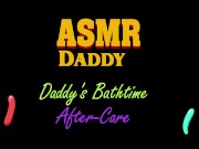 Daddy's Bath Time Aftercare , Gentle Audio Only , Soft Daddy, ASMR