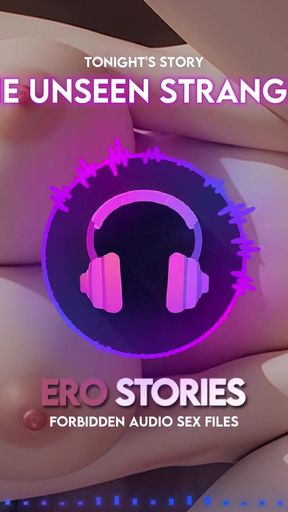 Powerful moment from &quot;Ero Stories: The Unseen Stranger (Audio, ASMR, Whisper, Seductive, Healing, &amp; Sensual)&quot;