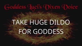 Take Huge Dildo For Goddess