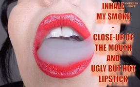Inhale My Smoke - Close-up of the Mouth and Ugly but Hot Lipstick