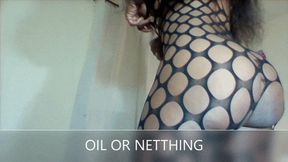 OIL OR NETTHING