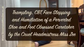 Trampling, CBT, Face Slapping and Humiliation 
of a Perverted Shoe and Foot Obsessed Caretaker 
by the Cruel Headmistress Miss Zee