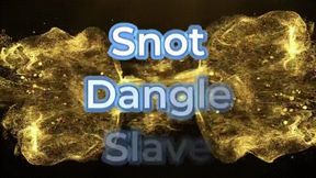 Snot Dangle Slave *HD WMV*