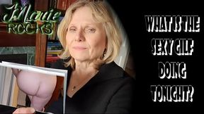 What is the Sexy GILF doing tonight?