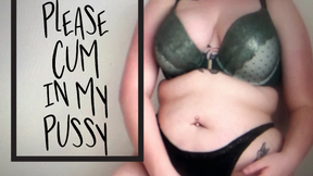 Please Cum in my Hairy Pussy