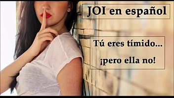 JOI en espa&ntilde_ol. Eres t&iacute_mido... &iexcl_pero ella no! (Voz espa&ntilde_ola).