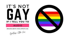 It's Not Gay If I Tell You To | Audio Only