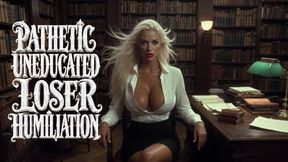 Pathetic Uneducated Loser Humiliation