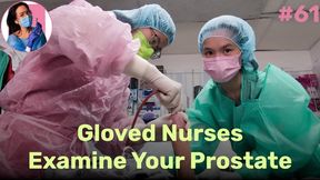 Gloved Nurses Examine Your Prostate