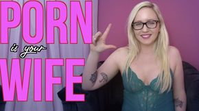 Porn Is Your Wife