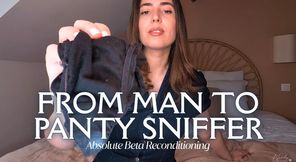 From man to panty sniffer : Absolute Beta Reconditioning - Conditionné à renifler mes culottes : soumission beta ultime