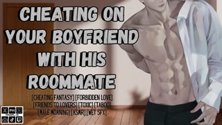 You Cheat On Your Boyfriend With His Roommate | Male Moaning | Audio Roleplay ASMR